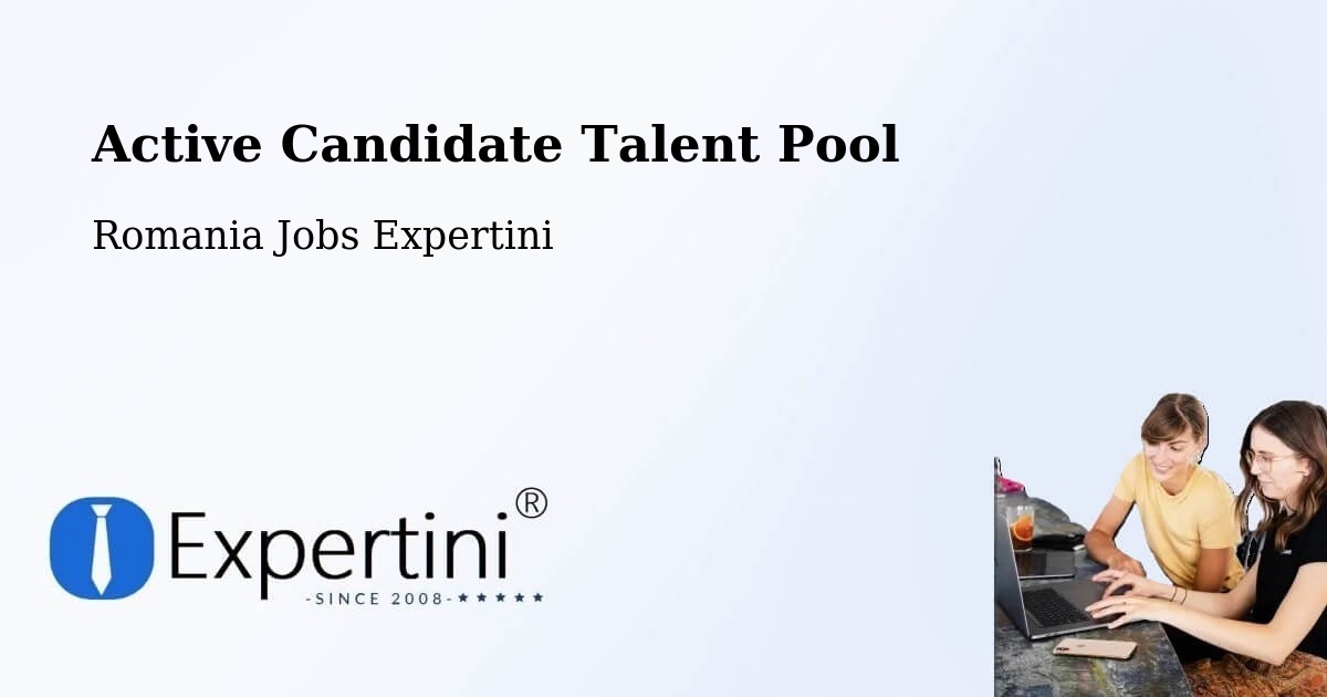 Active Candidate Talent Pool – Fărău - Romania Jobs Expertini