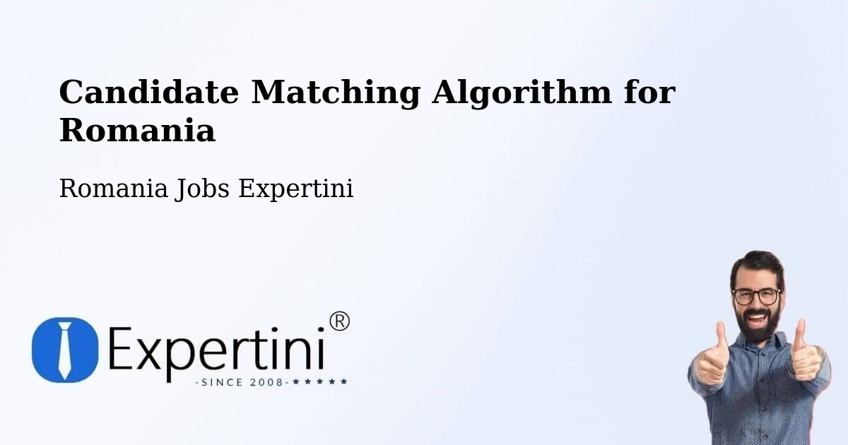 Candidate Matching Algorithm Overview – Fărău - Romania Jobs Expertini