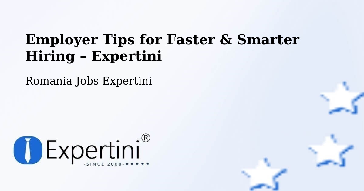 Employer Tips for Hiring & Recruitment – Fărău - Fărău, Romania Jobs Expertini