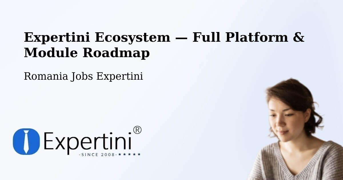 Expertini Ecosystem — Full Platform & Module Roadmap – Fărău