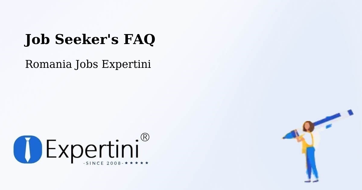 Job Seeker FAQ – Fărău - Romania Jobs Expertini