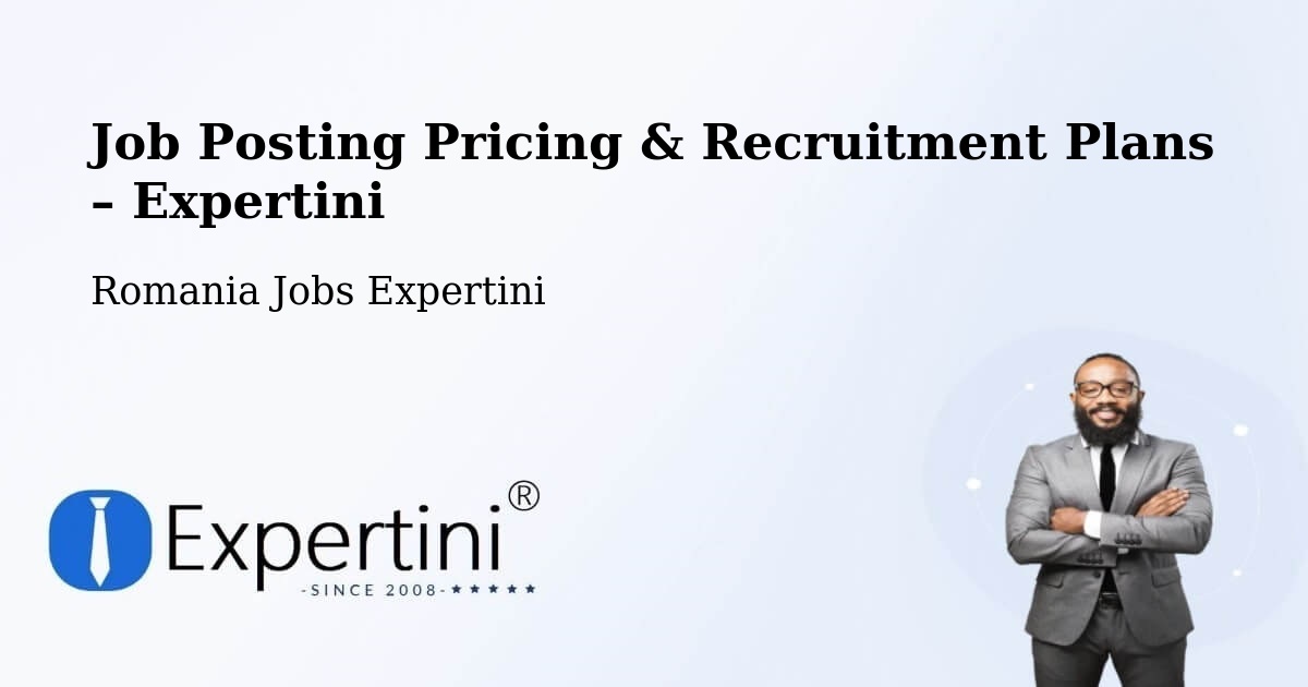 Job Posting Pricing & Recruitment Plans – Fărău - Fărău, Romania Jobs Expertini