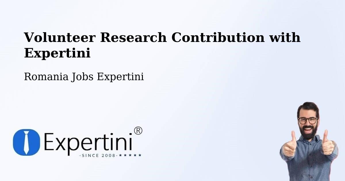 Volunteer Research Contribution Program – Fărău - Romania Jobs Expertini